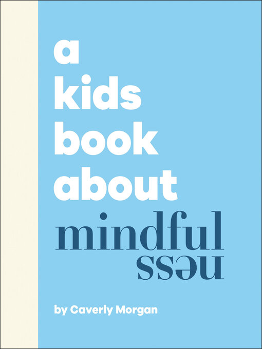 Title details for A Kids Book About Mindfulness by Caverly Morgan - Wait list